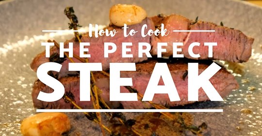 The Perfect Steak – How to Cook Steak