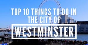 Top 10 things to do in Westminster UK – London Attractions